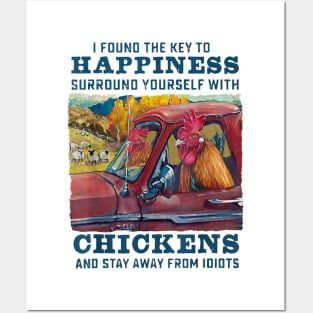 I Found The Key To Happiness Surround Yourself With Chickens And Stay Away From Idiots Posters and Art